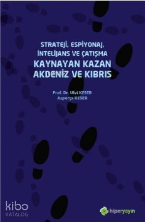 Strateji, Espiyonaj, İntelijans ve Çatışma Kaynayan Kazan Akdeniz ve Kıbrıs - 1