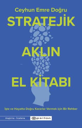 Stratejik Aklın El Kitabı;İşte ve Hayatta Doğru Kararlar Vermek İçin Bir Rehber - 1