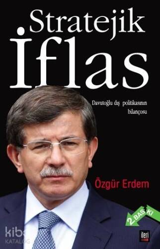 Stratejik İflas; Davutoğlu Dış Politikasının Bilançosu - 1