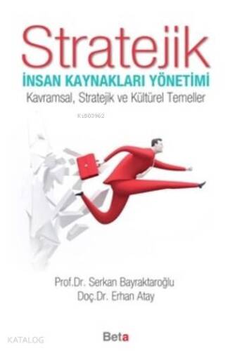 Stratejik İnsan Kaynakları Yönetimi; Kavramsal, Stratejik ve Kültürel Temeller - 1