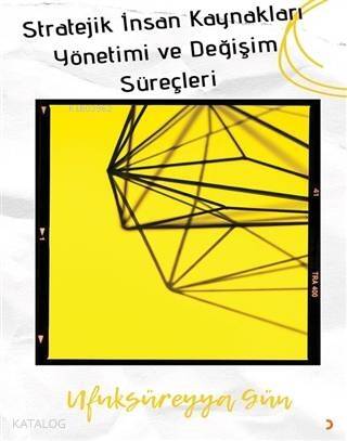 Stratejik İnsan Kaynakları Yönetimi ve Değişim Süreçleri - 1