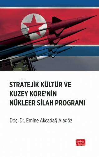 Stratejik Kültür ve Kuzey Kore’nin Nükleer Silah Programı - 1