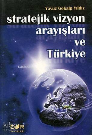 Stratejik Vizyon Arayışları ve Türkiye - 1