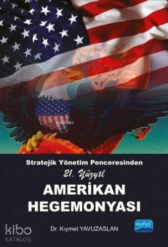 Stratejik Yönetim Penceresinden 21. Yüzyıl Amerikan Hegemonyası - 1