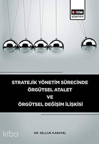 Stratejik Yönetim Sürecinde Örgütsel Atalet ve Örgütsel Değişim İlişkisi - 1