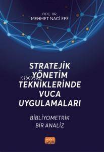 Stratejik Yönetim Tekniklerinde Vuca Uygulamaları ;Bibliyometrik Bir Analiz - 1