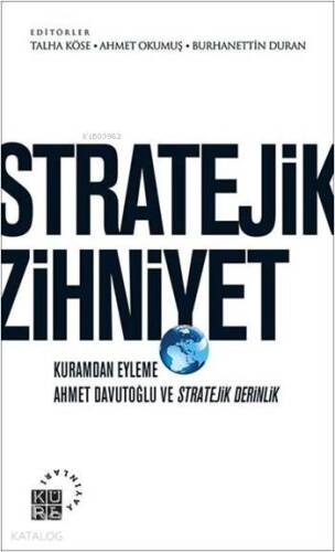 Stratejik Zihniyet; Kuramdan Eyleme Ahmet Davutoğlu ve Stratejik Derinlik - 1