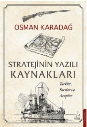 Stratejinin Yazılı Kaynakları; Türkler, Farslar ve Araplar - 1