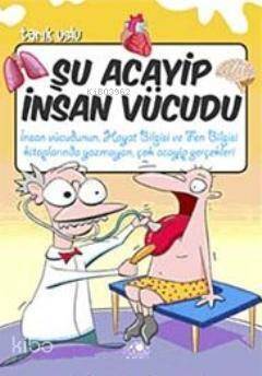 Şu Acayip İnsan Vücudu - 1