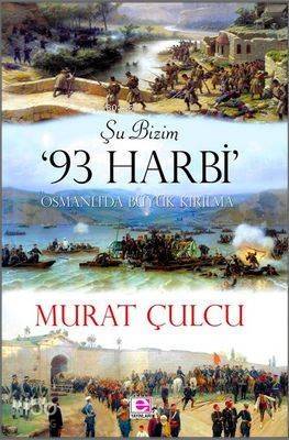 Şu Bizim '93 Harbi'; Osmanlı'da Büyük Kırılma - 1