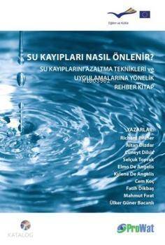 Su Kayıpları Nasıl Önlenir?; Su Kayıplarını Azaltma Teknikleri ve Uygulamalarına Yönelik Rehber Kitap - 1