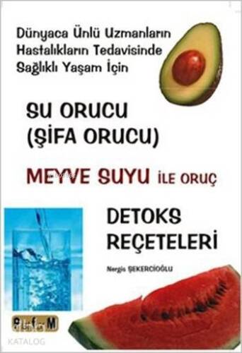 Su Orucu (Şifa Orucu) Meyve Suyu ile Oruç; Detoks Reçeteleri - 1