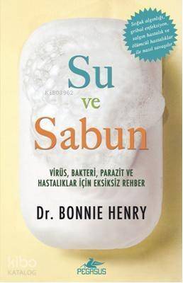 Su ve Sabun; Virüs, Bakteri, Parazit, ve Hastalıklar İçin Eksiksiz Bir Rehber - 1