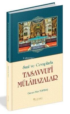 Sual ve Cevaplarla Tasavvufi Mülahazalar - 1