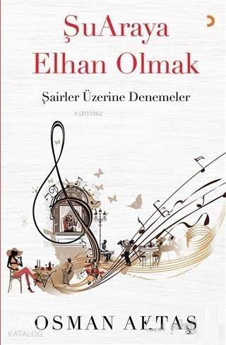 Şuaraya Elhan Olmak; Şairler Üzerine Denemeler - 1