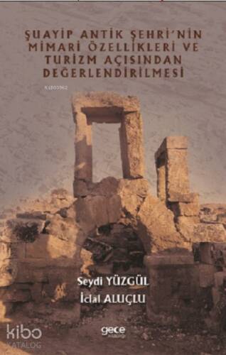 Şuayip Antik Şehrinin Mimari Özellikleri ve Turizm Açısından Değerlendirilmesi - 1