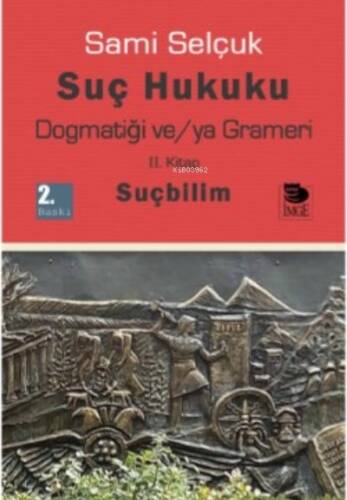 Suç Hukuku Dogmatiği ve/ya Grameri II. Kitap Suçbilim - 1