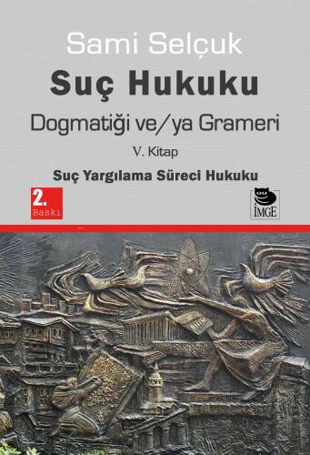 Suç Hukuku Dogmatiği ve/ya Grameri V. Kitap Suç Yargılama Süreci Hukuku - 1