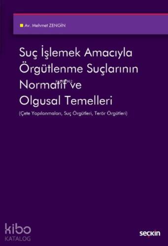 Suç İşlemek Amacıyla Örgütlenme Suçlarının Normatif ve Olgusal Temelleri;Çete Yapılanmaları, Suç Örgütleri, Terör Örgütleri - 1