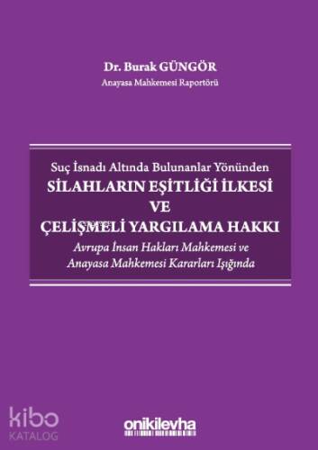 Suç İsnadı Altında Bulunanlar Yönünden Silahların Eşitliği İlkesi ve Çelişmeli Yargılama Hakkı - 1