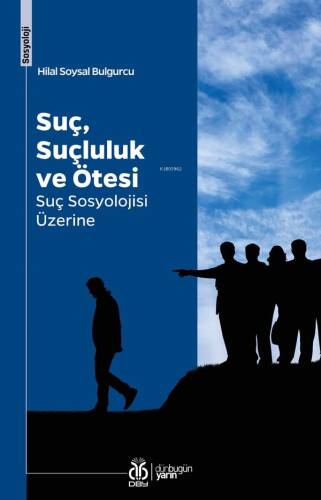 Suç, Suçluluk ve Ötesi;Suç Sosyolojisi Üzerine - 1