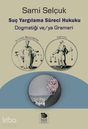 Suç Yargılama Süreci Hukuku;Dogmatiği ve/ya Grameri - 1