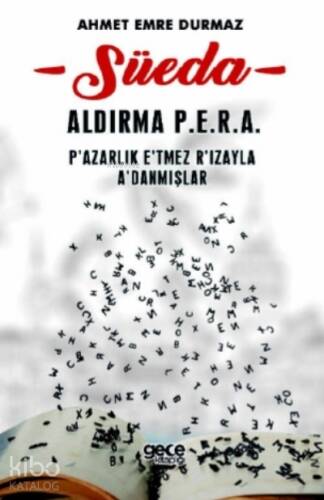 Süeda;Aldırma P.E.R.A P'azarlık E'tmez R'ızayla A'danmışlar - 1