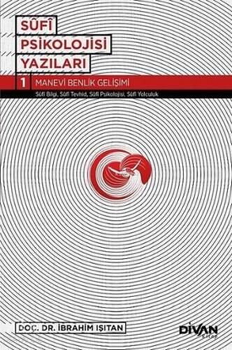 Sufi Psikolojisi Yazıları 1; Manevi Benlik Gelişimi - 1