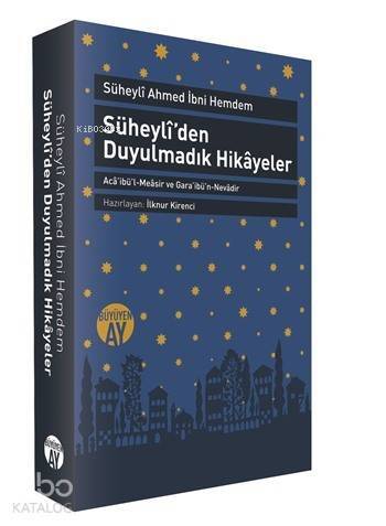 Süheylîden Duyulmadık Hikâyeler; Acâibül-Meâsir ve Garâibün-Nevâdir - 1