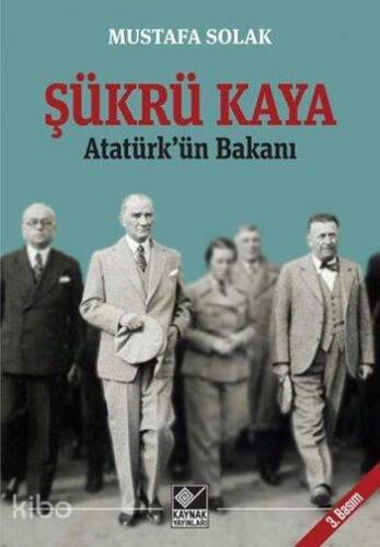 Şükrü Kaya; Atatürk'ün Bakanı - 1