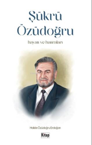 Şükrü Özüdoğru Hayatı Ve Hatıraları - 1