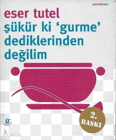 Şükür ki ’Gurme’ Dediklerinden Değilim - 1