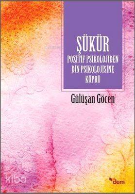 Şükür; Pozitif Psikolojiden Din Psikolojisine Köprü - 1