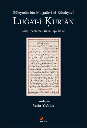 Süleymân bin Mustafavî el-Kütahyavî Lugat-İ Kur'an;Giriş-İnceleme-Dizin-Tıpkıbaskı - 1