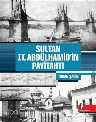 Sultan 2. Abdülhamid'in Payitahtı - 1