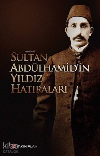 Sultan Abdülhamid'in Yıldız Hatıraları - 1