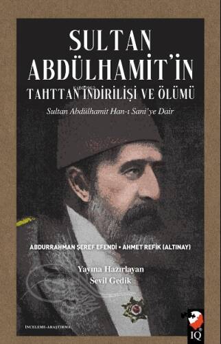 Sultan Abdülhamit'in Tahttan İndirilişi Ve Ölümü;Sultan Abdülhamit Han-ı Sani’ye Dair - 1