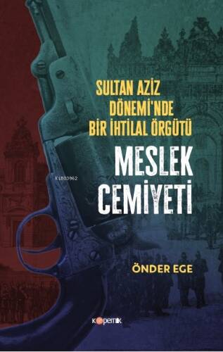 Sultan Aziz Dönem'inde Bir İhtilal Örgütü - Meslek Cemiyeti - 1