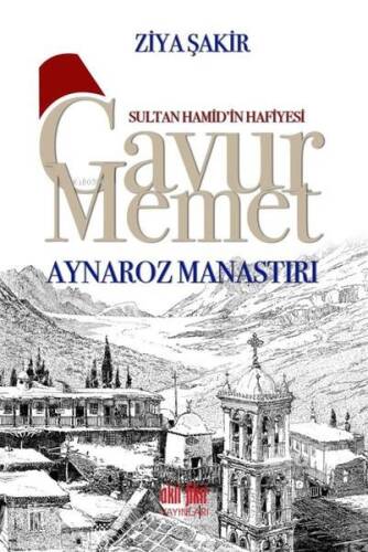 Sultan Hamid'in Hafiyesi Gavur Memet - Aynaroz Manastırı - 1