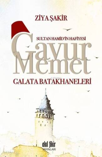 Sultan Hamid'in Hafiyesi Gavur Memet -Galata Batakhaneleri - 1