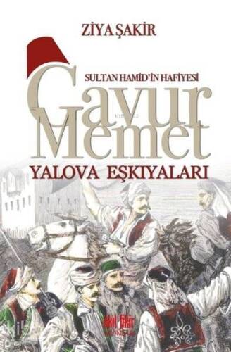 Sultan Hamid'in Hafiyesi - Gavur Memet Yalova Eşkıyaları - 1