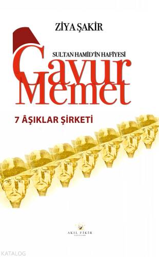 Sultan Hamid'in Hafiyesi Gavur Memet Yedi Aşıklar Şirketi - 1