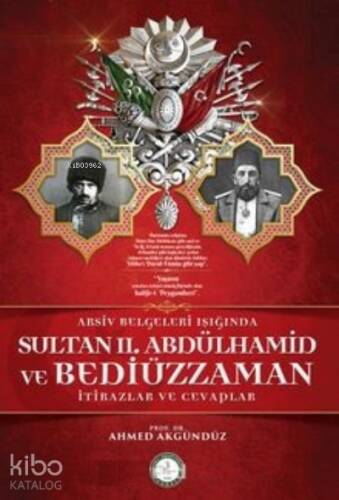 Sultan II. Abdülhamid ve Bediüzzaman;Arşiv Belgeleri Işığında - İtirazlar ve Cevaplar - 1