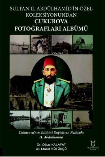 Sultan II. Abdülhamid’in Özel Koleksiyonundan Çukurova Fotoğrafları Albümü - 1