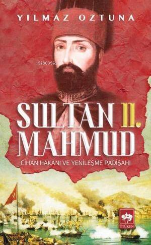 Sultan II. Mahmud; Cihan Hakanı ve Yenileşme Padişahı - 1