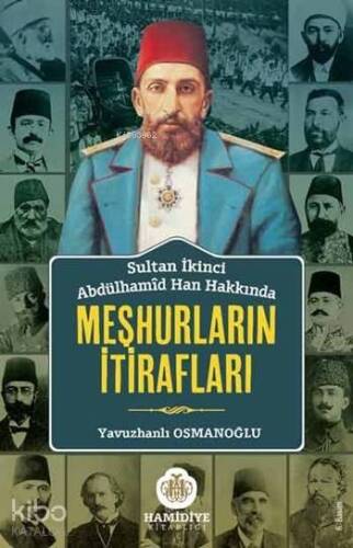 Sultan İkinci Abdülhamîd Han Hakkında Meşhurların İtirafları - 1