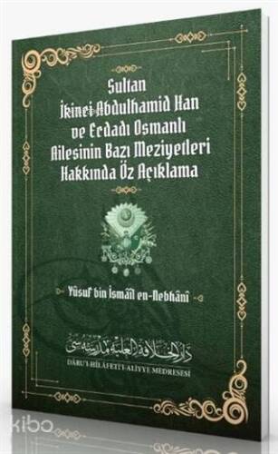 Sultan İkinci Abdulhamid Han ve Ecdadı Osmanlı Ailesinin Bazı Meziyetleri Hakkında Öz Açıklama - 1