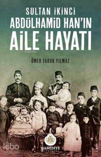 Sultan İkinci Abdülhamid Hanın Aile Hayatı - 1