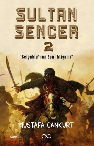 Sultan Sencer-2;“Selçuklu’nun Son İhtişamı” - 1