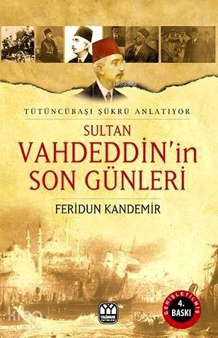 Sultan Vahdeddin'in Son Günleri; Tütüncübaşı Şükrü Anlatıyor - 1